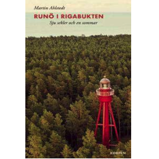 Runö i Rigabukten – Sju sekler och en sommar